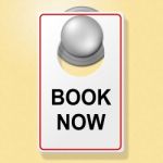 Book Now Sign Represents Place To Stay And Booked Stock Photo