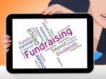Fundraising Word Represents Contribution Donating And Give Stock Photo