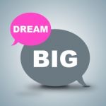 Dream Big Shows Dreamer Vision And Aspiration Stock Photo