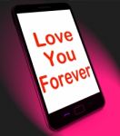 Love You Forever On Mobile Means Endless Devotion For Eternity Stock Photo