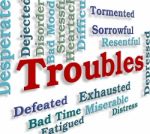 Troubles Word Indicates Stressful Hard And Problems Stock Photo