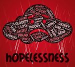 Hopelessness Word Shows In Despair And Defeatist Stock Photo