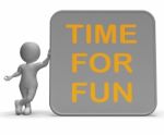 Time For Fun Sign Shows Recreation And Enjoyment Stock Photo