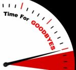 Time For Goodbyes Message Shows Farewell Or Bye Stock Photo