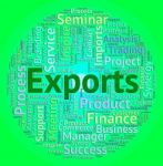 Exports Word Shows Sell Abroad And Exported Stock Photo
