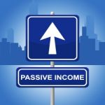 Passive Income Indicates Arrows Investment And Recurring Stock Photo