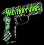 Military Jobs Indicates Armed Forces And Army Stock Photo