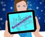 Snowmobiling Word Means Winter Sport And Snowmobile Stock Photo
