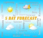 Five Day Forecast Indicates 5 Days Weather Forecasts Stock Photo