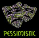 Pessimistic Word Represents Melancholy Glum And Negative Stock Photo