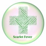 Scarlet Fever Means High Temperature And Ailments Stock Photo
