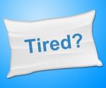 Tired Pillow Represents Bed Insomnia And Bedding Stock Photo