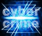 Cyber Crime Indicates World Wide Web And Felony Stock Photo