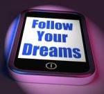 Follow Your Dreams On Phone Displays Ambition Desire Future Drea Stock Photo