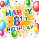 Eighth Birthday Indicates 8 Celebrate And Greeting Stock Photo