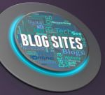 Blog Sites Represents Push Button And Blogger 3d Rendering Stock Photo