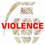 Violence Word Represents Freedom Fighters And Brutality Stock Photo
