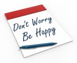 Dont Worry Be Happy Notebook Shows Relaxation And Happiness Stock Photo