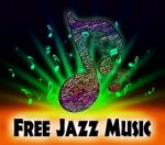Free Jazz Music Indicates No Charge And Acoustic Stock Photo