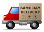 Same Day Delivery Means Fast Shipping And Freight Stock Photo