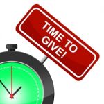 Time To Give Indicates Gives Present And Allot Stock Photo