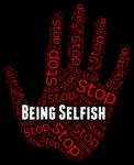 Stop Being Selfish Shows Uncaring Regardless And Prevent Stock Photo