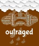 Outraged Word Indicates Angered Words And Text Stock Photo