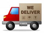 We Deliver Shows Postage Moving And Vehicle Stock Photo