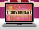 Luxury Holidays Represents High Quality And Break Stock Photo