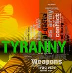 Tyranny Word Represents Reign Of Terror And Absolutism Stock Photo