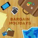 Bargain Holidays Indicates Time Off And Bargains Stock Photo