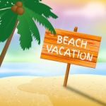 Beach Vacation Indicates Time Off And Advertisement Stock Photo
