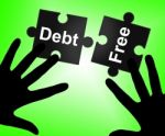 Debt Free Represents Financial Obligation And Cashless Stock Photo