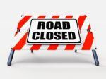 Road Closed Sign Represents Roadblock Barrier Or Barricade Stock Photo