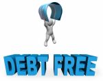 Debt Free Represents Financial Freedom And Banking 3d Rendering Stock Photo