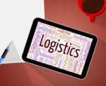 Logistics Word Shows Systemization Plans And Wordcloud Stock Photo