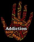 Stop Addiction Represents Warning Dependence And Forbidden Stock Photo