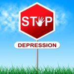 Stop Depression Shows Warning Sign And Anxiety Stock Photo