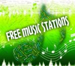 Free Music Stations Represents No Charge And Handout Stock Photo