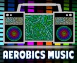 Aerobics Music Means Sound Tracks And Exercise Stock Photo
