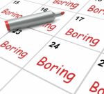 Boring Calendar Means Uninteresting Tedious And Mundane Stock Photo