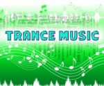 Trance Music Means Sound Tracks And Audio Stock Photo