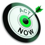 Act Now Shows Sign To Take Action Stock Photo