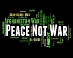 Peace Not War Indicates Bloodshed Wordcloud And Conflict Stock Photo