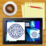 Export Tablet Showing Worldwide Shipping 3d Illustration Stock Photo