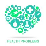 Health Problems Indicates Medical Medicine And Healthy Stock Photo