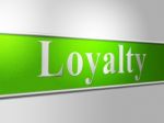 Loyalties Loyalty Indicates Allegiance Fidelity And Support Stock Photo