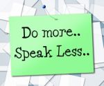 Speak Less Indicates Do More And Act Stock Photo