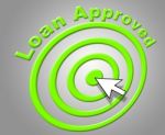 Loan Approved Indicates Assurance Funding And Passed Stock Photo