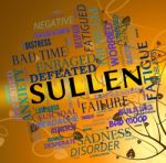 Sullen Word Represents Bad Tempered And Angry Stock Photo